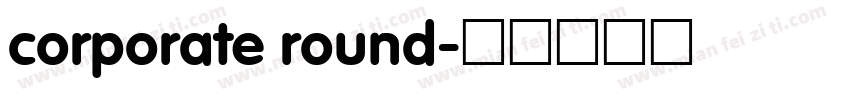 corporate round字体转换